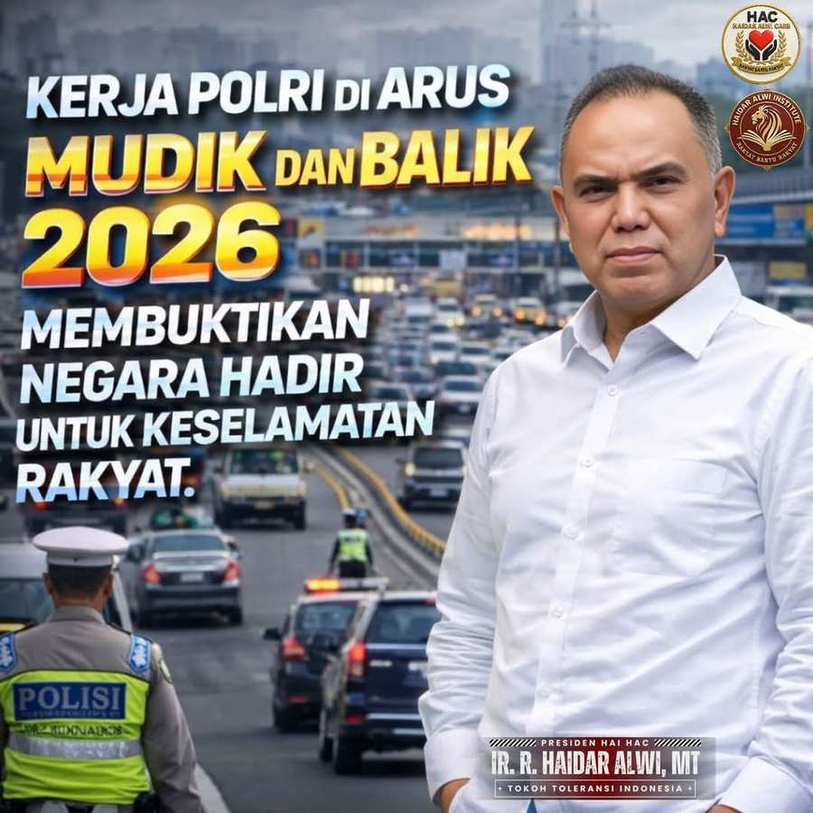 Haidar Alwi: Kerja Polri di Arus Mudik dan Balik 2026 Membuktikan Negara Hadir untuk Keselamatan Rakyat Haidar Alwi: Kerja Polri di Arus Mudik dan Balik 2026 Membuktikan Negara Hadir untuk Keselamatan Rakyat