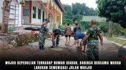 Wujud Kepedulian Terhadap Rumah Ibadah, Babinsa Bersama Warga Lakukan Semenisasi Jalan Masjid