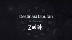 Rencana Liburan Berdasarkan Zodiak