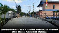 Jembatan Beton Merah Putih Di Kelurahan Muara Kembang Diharapkan Mampu Dongkrak Perekonomian Masyarakat